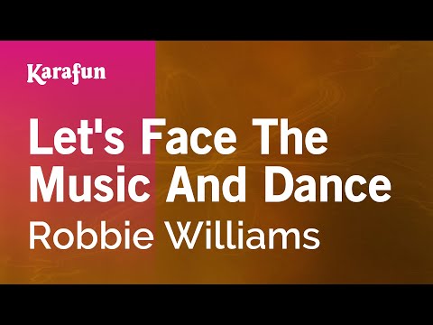 Robbie Williams - Let's Face The Music And Dance