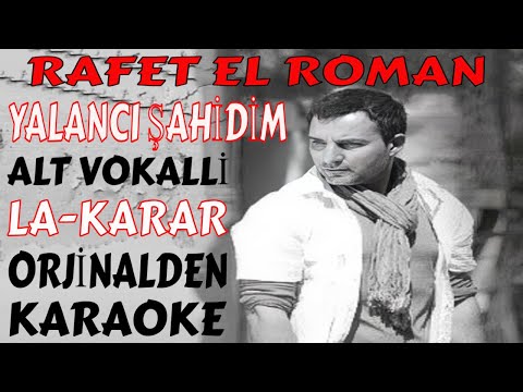 RAFET EL ROMAN YALANCI ŞAHİDİM ALT VOKALLİ LA KARAR