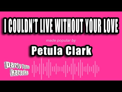 Petula Clark - I Couldn't Live Without Your Love