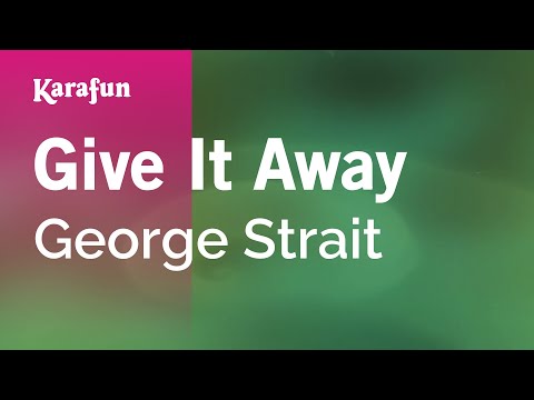 George Strait - Give It Away