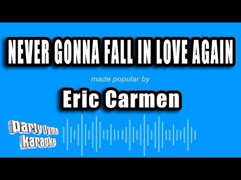Eric Carmen - Never Gonna Fall In Love Again