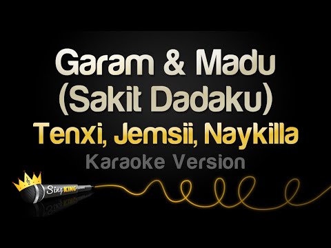Tenxi, Jemsii, Naykilla - Garam & Madu (Sakit Dadaku)