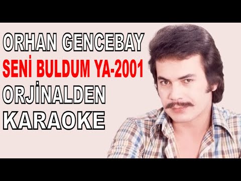 ORHAN GENCEBAY SENİ BULDUM YA 2001 VERSİYONU