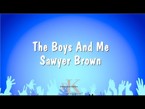 Sawyer Brown - The Boys And Me