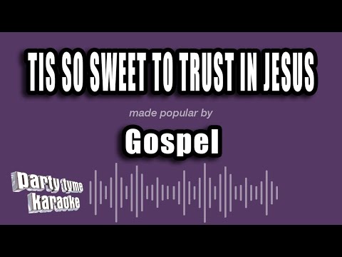 Gospel - Tis So Sweet To Trust In Jesus
