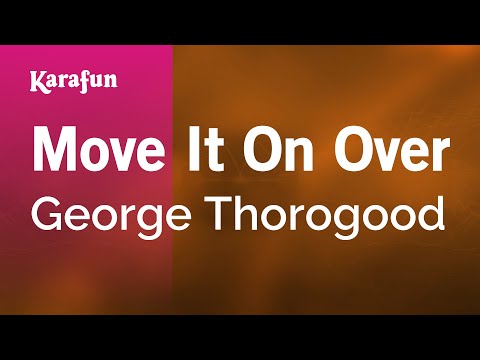 George Thorogood - Move It On Over