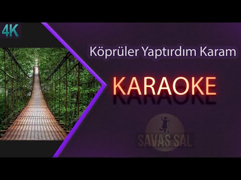 Köprüler Yaptırdım Karam