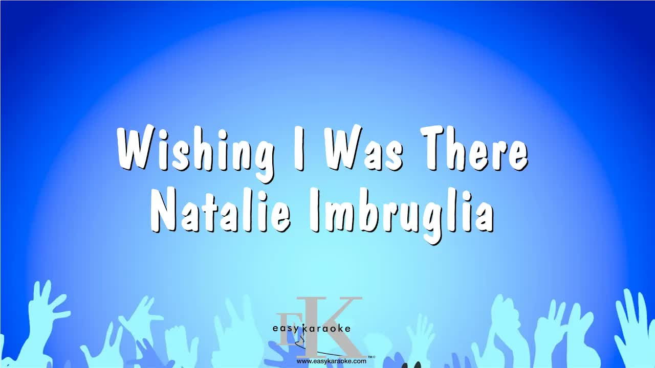 Natalie Imbruglia - Wishing I Was There