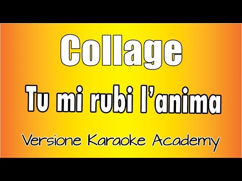 Collage - Tu mi rubi l'anima