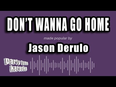 Jason Derulo - Don't Wanna Go Home