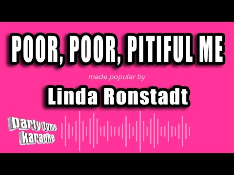 Linda Ronstadt - Poor, Poor, Pitiful Me