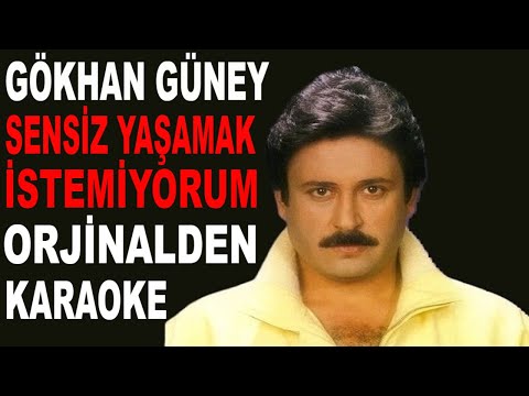 GÖKHAN GÜNEY SENSİZ YAŞAMAK İSTEMİYORUM