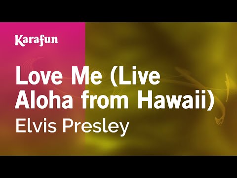 Elvis Presley - Love Me (live Aloha from Hawaii via Satellite)