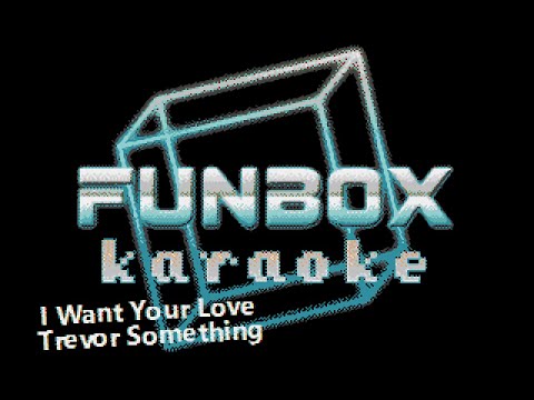 Trevor Something - I Want Your Love