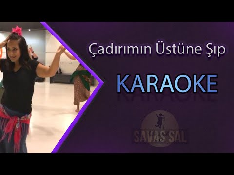 Çadırımın Üstüne Şıp Dedi Damladı