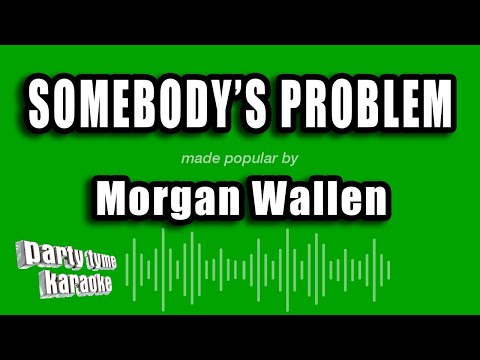 Morgan Wallen - Somebody's Problem
