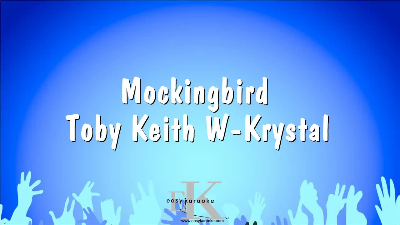 Toby Keith W-Krystal - Mockingbird