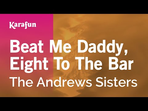 The Andrews Sisters - Beat Me Daddy, Eight to the Bar