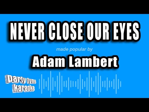 Adam Lambert - Never Close Our Eyes