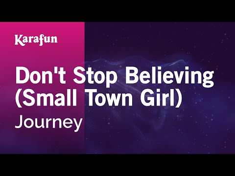 Journey - Don't Stop Believin' (Small Town Girl)