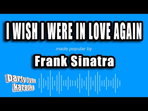 Frank Sinatra - I Wish I Were In Love Again