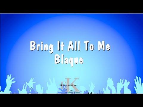Blaque - Bring It All To Me