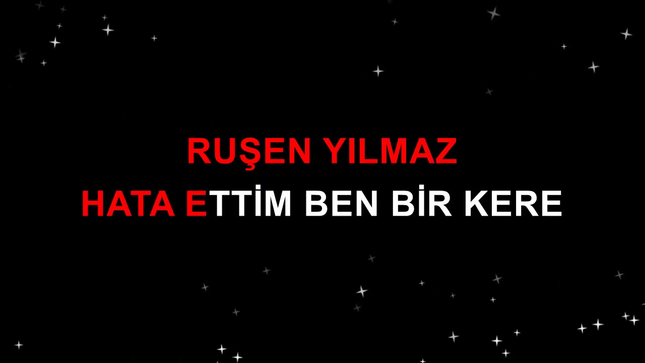 RUŞEN YILMAZ HATA ETTİM BEN BİR KERE RE KARAR