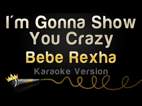 Bebe Rexha - I'm Gonna Show You Crazy