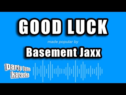 Basement Jaxx - Good Luck