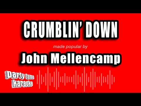 John Mellencamp - Crumblin' Down