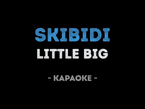 LITTLE BIG - SKIBIDI