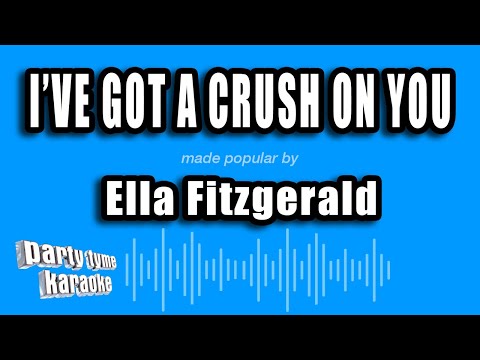 Ella Fitzgerald - I've Got A Crush On You