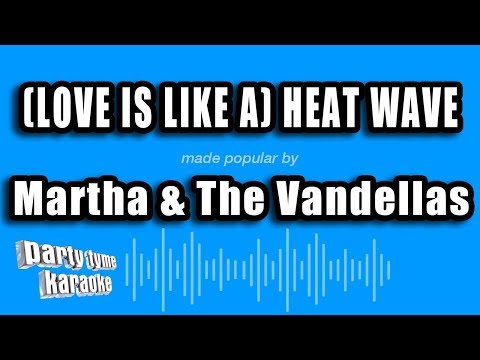 Martha & The Vandellas - (Love Is Like A) Heat Wave