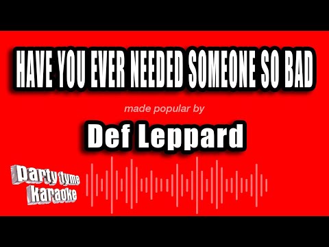 Def Leppard - Have You Ever Needed Someone So Bad