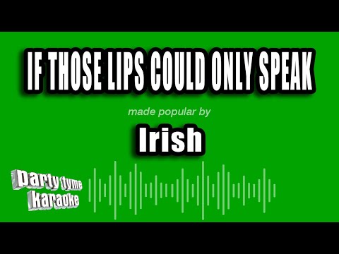 Irish - If Those Lips Could Only Speak