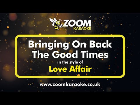 Love Affair - Bringing On Back The Good Times (Two Semitones Down) (Karaoke Version with End Cut)