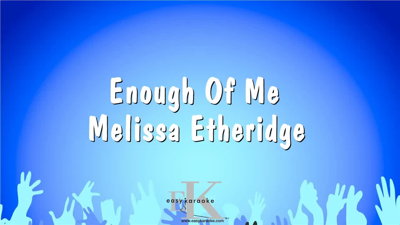 Melissa Etheridge - Enough Of Me