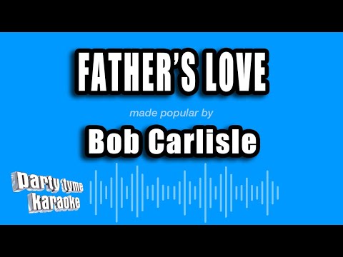 Bob Carlisle - Father's Love