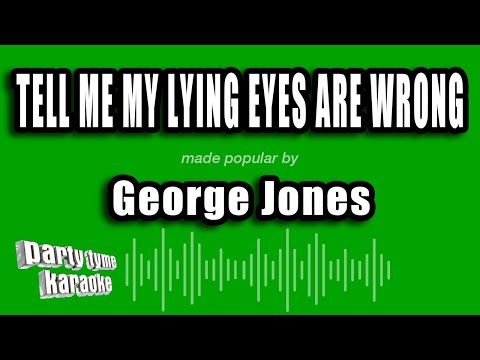 George Jones - Tell Me My Lying Eyes Are Wrong
