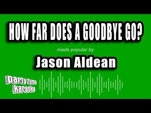 Jason Aldean - How Far Does a Goodbye Go?