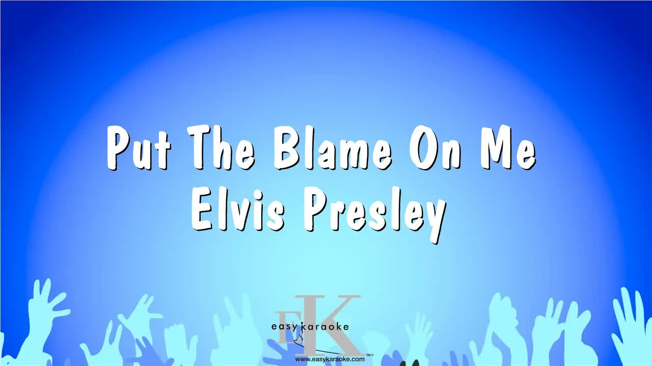 Elvis Presley - Put The Blame On Me