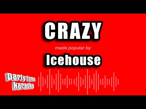 Icehouse - Crazy
