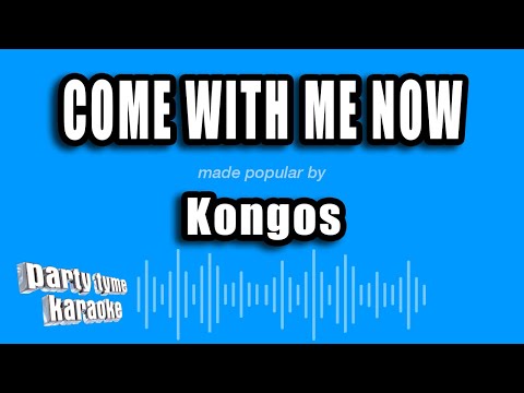 Kongos - Come With Me Now