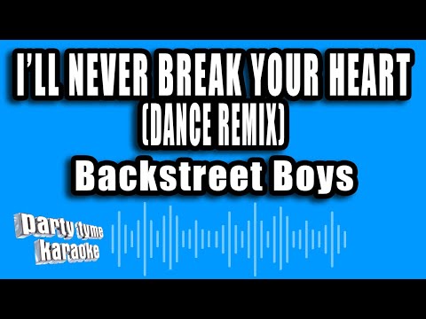 Backstreet Boys - I'll Never Break Your Heart (Dance Remix)
