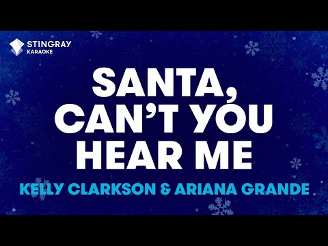 Kelly Clarkson & Ariana Grande - Santa, Can’t You Hear Me