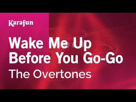 The Overtones - Wake Me Up Before You Go-Go