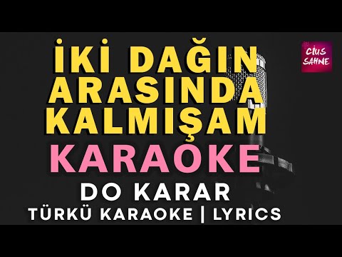 İki Dağın Arasında Kalmışam - Do