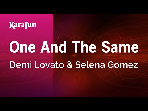 Demi Lovato & Selena Gomez - One and the Same