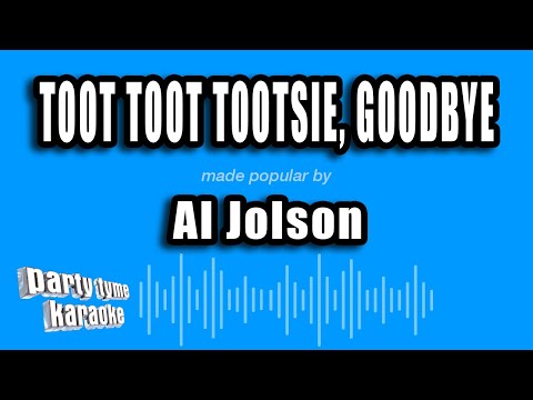 Al Jolson - Toot Toot Tootsie, Goodbye