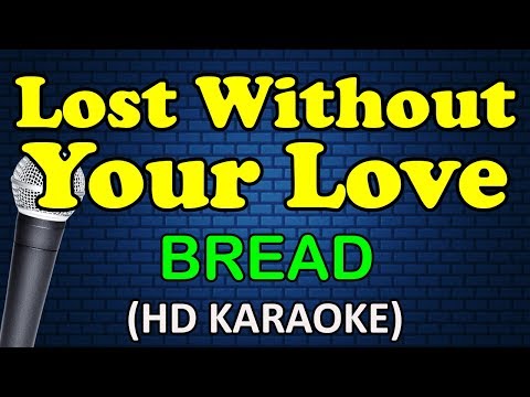 Bread - LOST WITHOUT YOUR LOVE